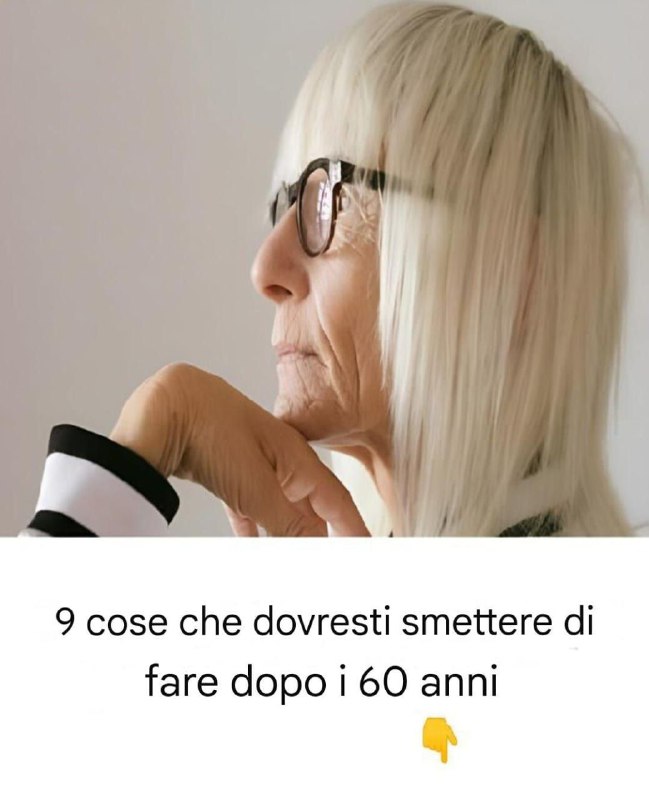 9 cose che dovresti smettere di fare dopo i 60 anni